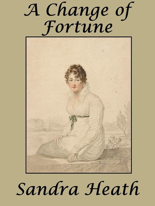 Title details for A Change of Fortune by Sandra Heath - Available